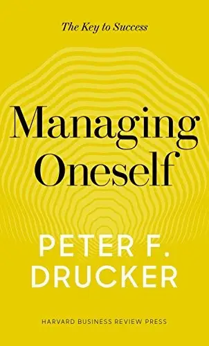 Managing Oneself - Peter Drucker