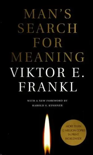 Man’s Search for Meaning - Viktor E. Frankl