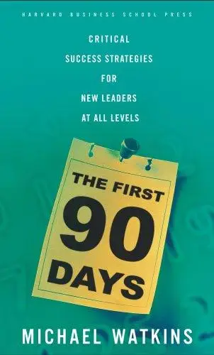 The First 90 Days - Michael Watkins
